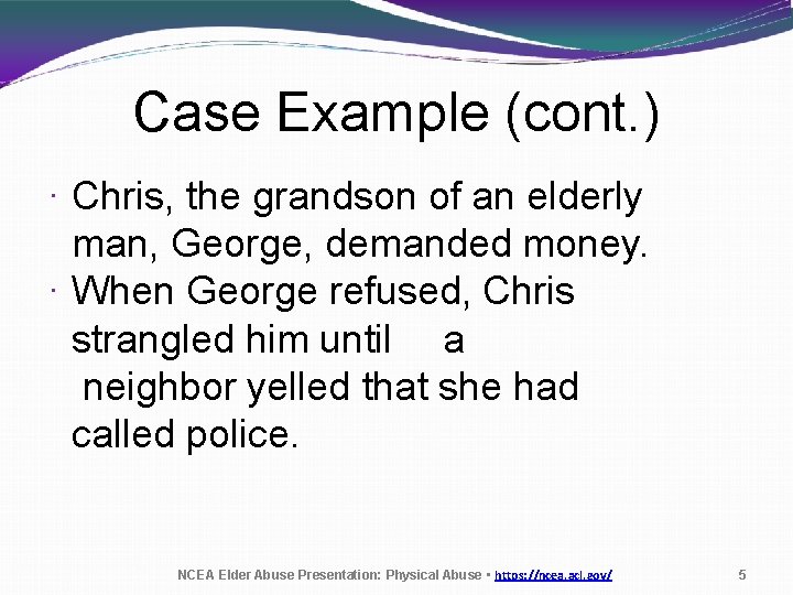 Case Example (cont. ) · Chris, the grandson of an elderly man, George, demanded