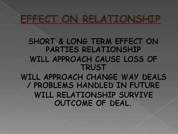 EFFECT ON RELATIONSHIP SHORT & LONG TERM EFFECT ON PARTIES RELATIONSHIP WILL APPROACH CAUSE