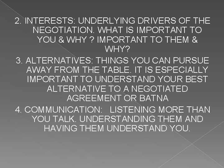 2. INTERESTS: UNDERLYING DRIVERS OF THE NEGOTIATION. WHAT IS IMPORTANT TO YOU & WHY