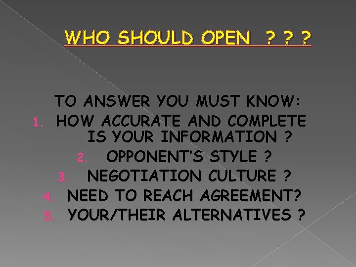 WHO SHOULD OPEN ? ? ? TO ANSWER YOU MUST KNOW: 1. HOW ACCURATE