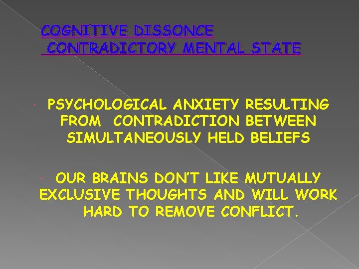 COGNITIVE DISSONCE CONTRADICTORY MENTAL STATE PSYCHOLOGICAL ANXIETY RESULTING FROM CONTRADICTION BETWEEN SIMULTANEOUSLY HELD BELIEFS