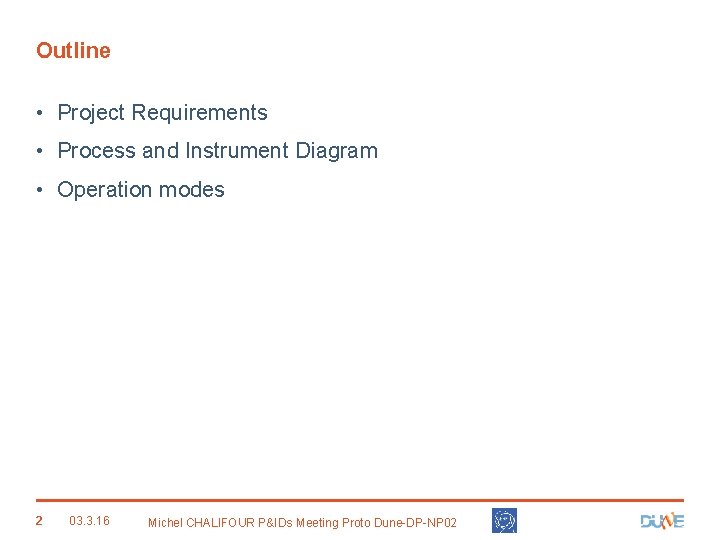Outline • Project Requirements • Process and Instrument Diagram • Operation modes 2 03.