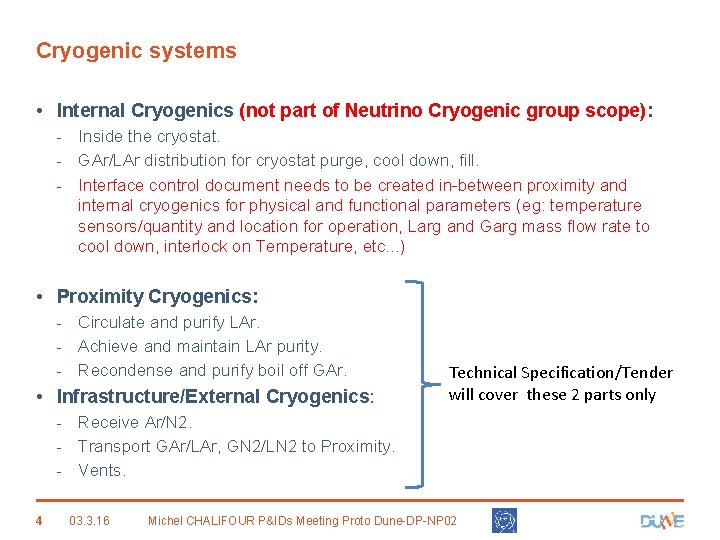 Cryogenic systems • Internal Cryogenics (not part of Neutrino Cryogenic group scope): - Inside