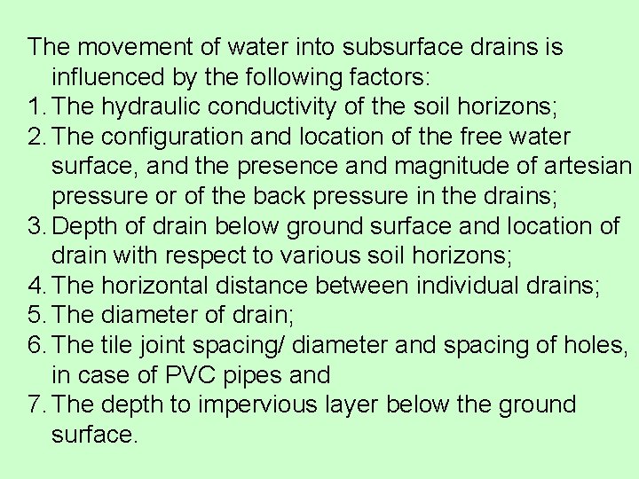The movement of water into subsurface drains is influenced by the following factors: 1.