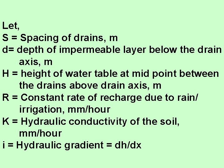 Let, S = Spacing of drains, m d= depth of impermeable layer below the