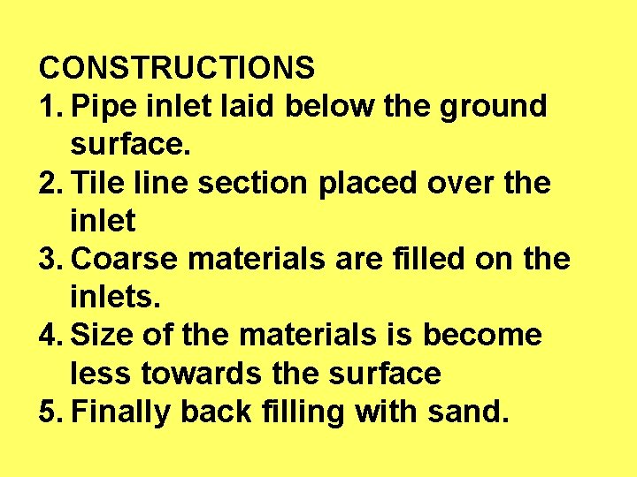 CONSTRUCTIONS 1. Pipe inlet laid below the ground surface. 2. Tile line section placed