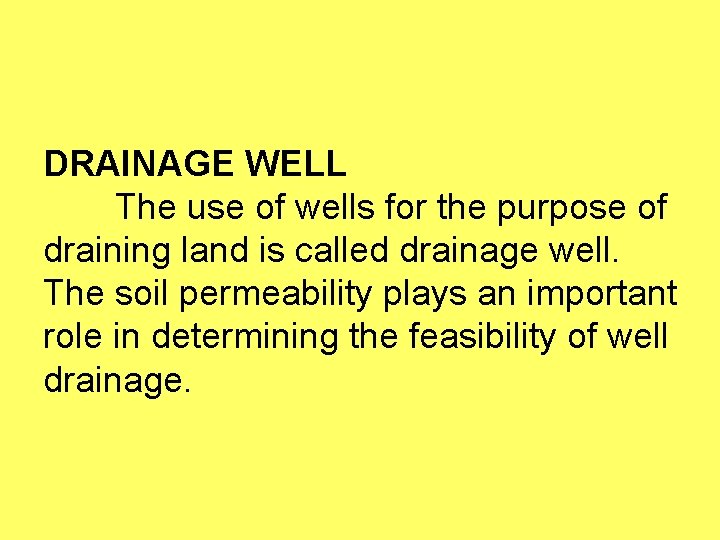 DRAINAGE WELL The use of wells for the purpose of draining land is called