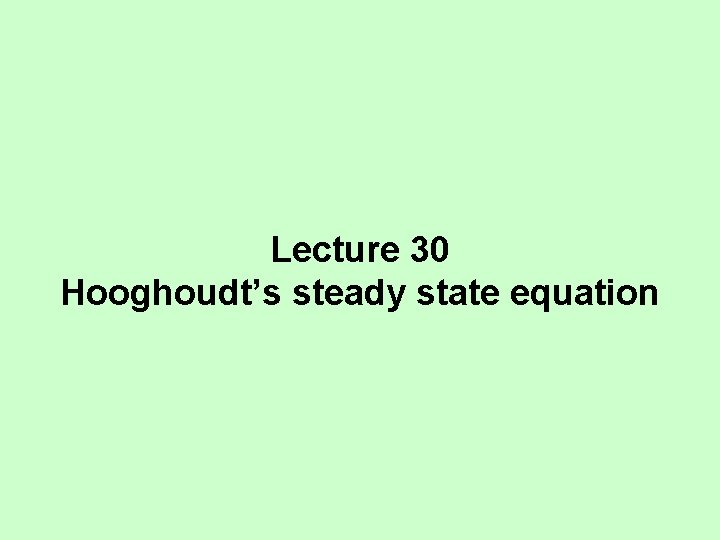 Lecture 30 Hooghoudt’s steady state equation 