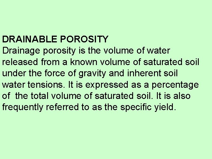 DRAINABLE POROSITY Drainage porosity is the volume of water released from a known volume