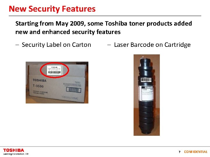 New Security Features Starting from May 2009, some Toshiba toner products added new and