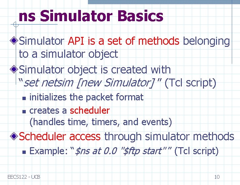 ns Simulator Basics Simulator API is a set of methods belonging to a simulator