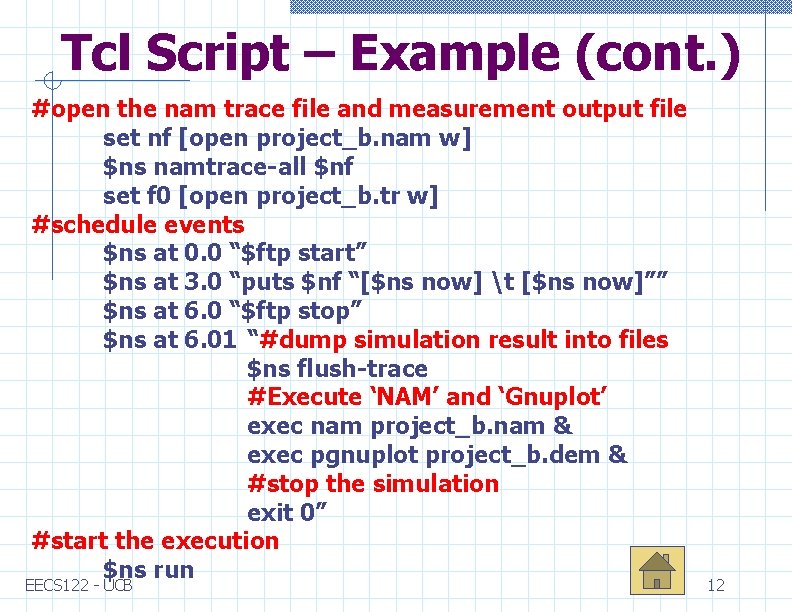 Tcl Script – Example (cont. ) #open the nam trace file and measurement output