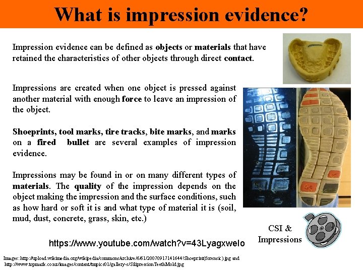 What is impression evidence? Impression evidence can be defined as objects or materials that