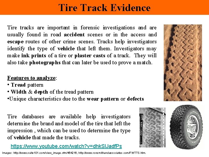 Tire Track Evidence Tire tracks are important in forensic investigations and are usually found