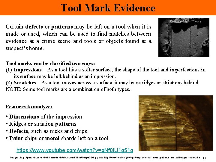 Tool Mark Evidence Certain defects or patterns may be left on a tool when