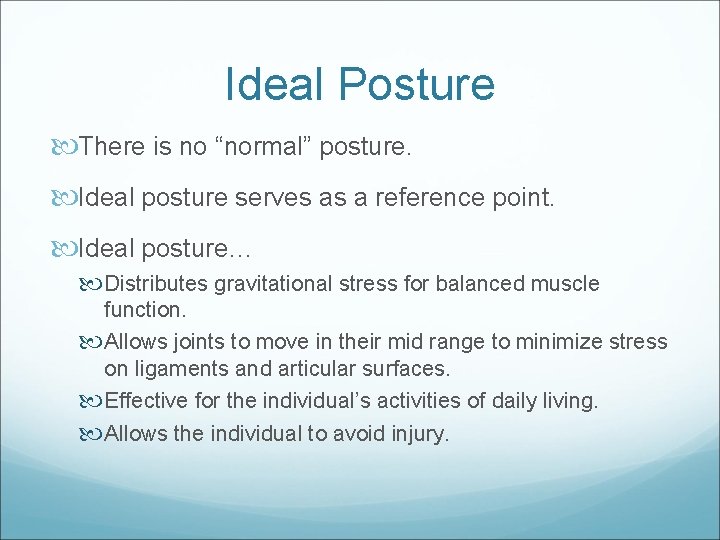 Ideal Posture There is no “normal” posture. Ideal posture serves as a reference point.