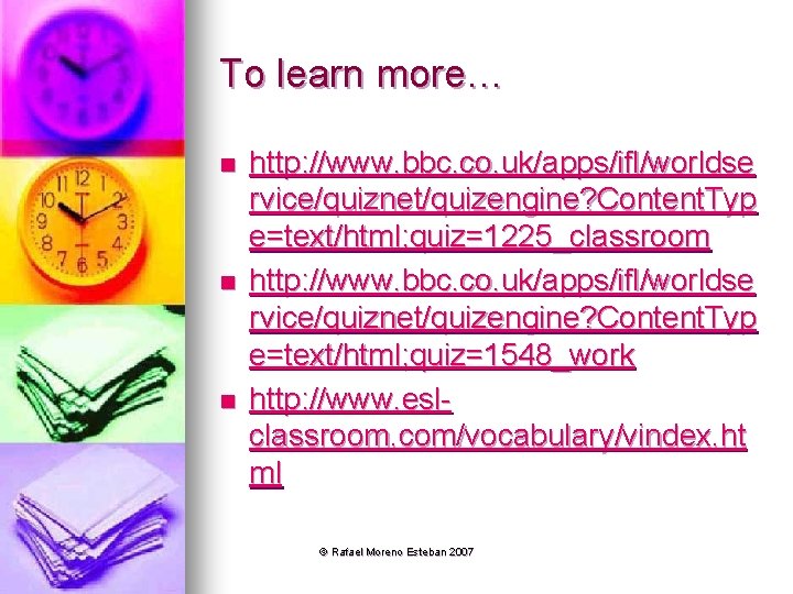 To learn more… n n n http: //www. bbc. co. uk/apps/ifl/worldse rvice/quiznet/quizengine? Content. Typ