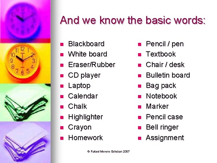And we know the basic words: n n n n n Blackboard White board