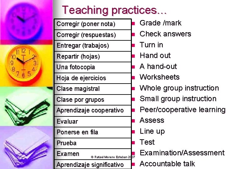 Teaching practices… Corregir (poner nota) n Corregir (respuestas) n Entregar (trabajos) n Repartir (hojas)