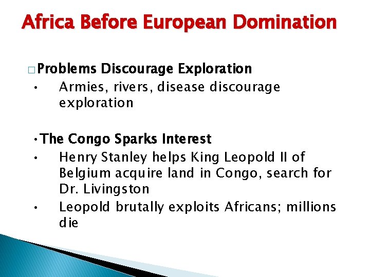 Africa Before European Domination � Problems • Discourage Exploration Armies, rivers, disease discourage exploration