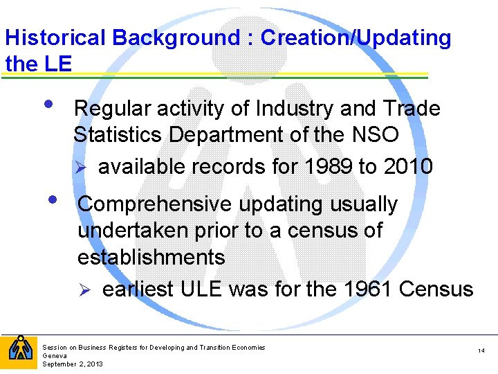 Historical Background : Creation/Updating the LE • Regular activity of Industry and Trade Statistics