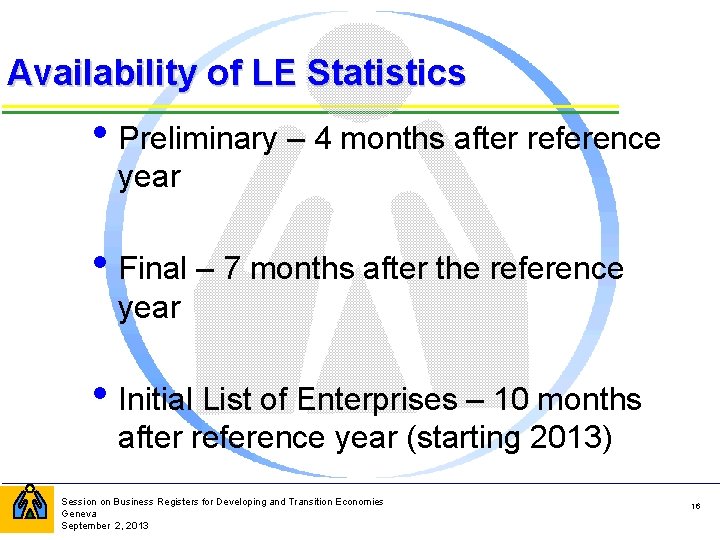 Availability of LE Statistics • Preliminary – 4 months after reference year • Final