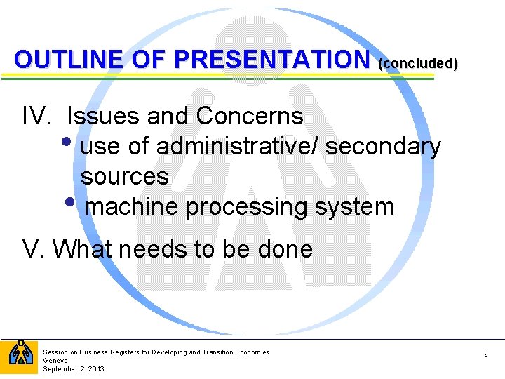 OUTLINE OF PRESENTATION (concluded) IV. Issues and Concerns • use of administrative/ secondary sources