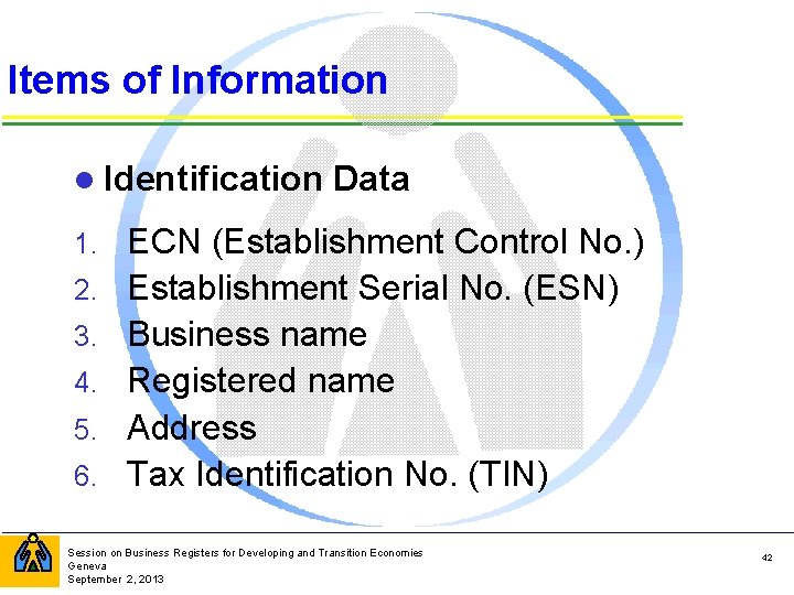 Items of Information l Identification 1. 2. 3. 4. 5. 6. Data ECN (Establishment