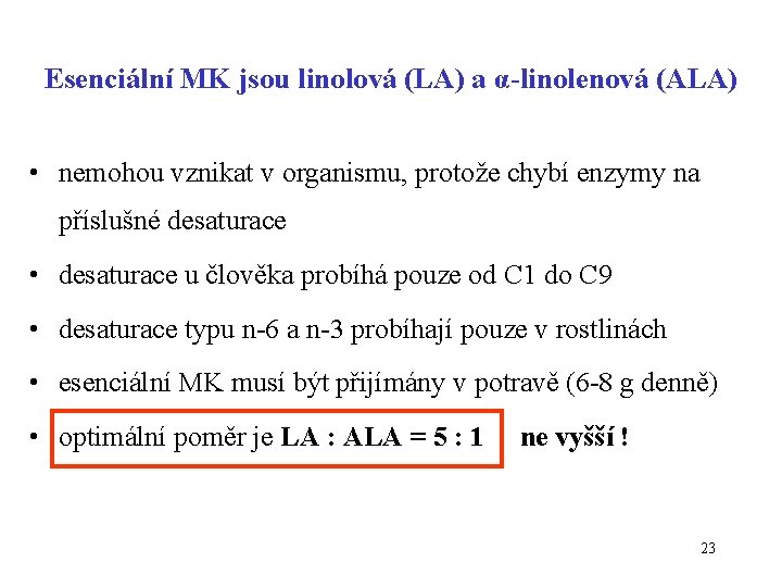 Esenciální MK jsou linolová (LA) a α-linolenová (ALA) • nemohou vznikat v organismu, protože