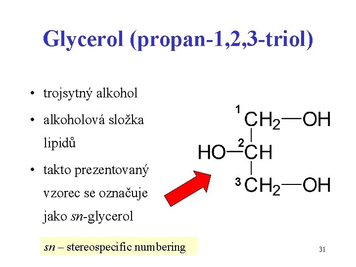 Glycerol (propan-1, 2, 3 -triol) • trojsytný alkohol • alkoholová složka lipidů • takto