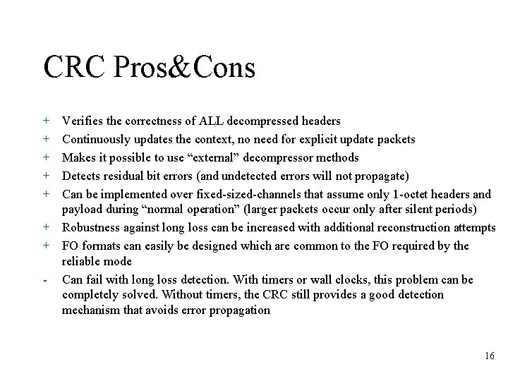 CRC Pros&Cons + + + Verifies the correctness of ALL decompressed headers Continuously updates