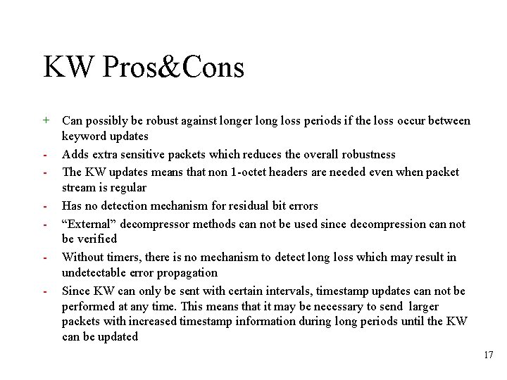 KW Pros&Cons + Can possibly be robust against longer long loss periods if the