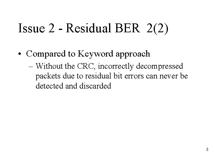 Issue 2 - Residual BER 2(2) • Compared to Keyword approach – Without the