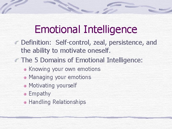 Emotional Intelligence Definition: Self-control, zeal, persistence, and the ability to motivate oneself. The 5