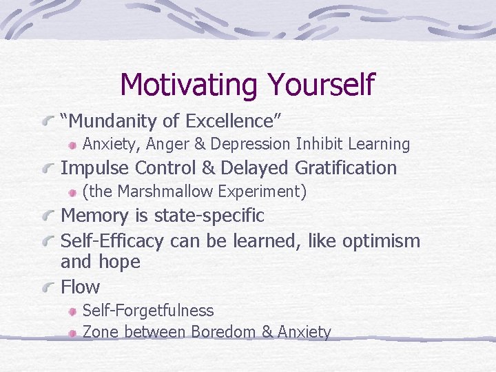 Motivating Yourself “Mundanity of Excellence” Anxiety, Anger & Depression Inhibit Learning Impulse Control &