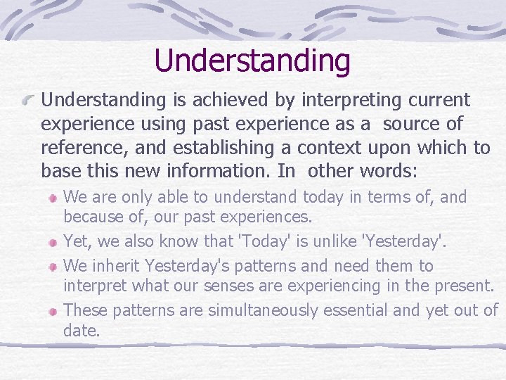 Understanding is achieved by interpreting current experience using past experience as a source of