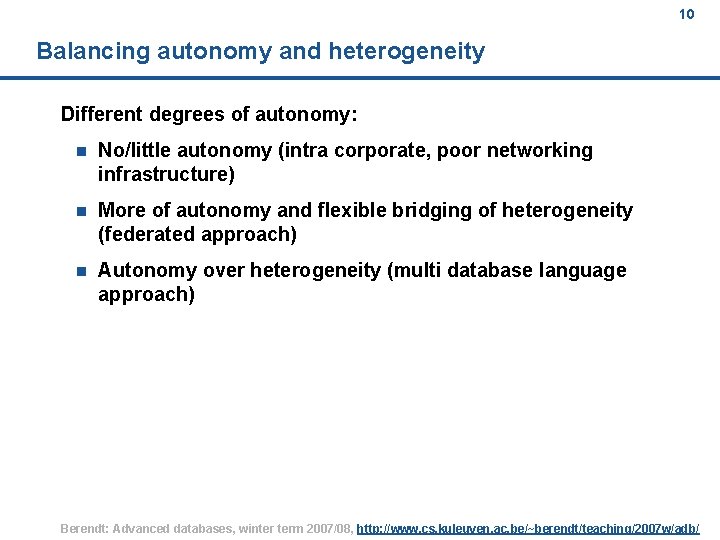 10 Balancing autonomy and heterogeneity Different degrees of autonomy: n No/little autonomy (intra corporate,