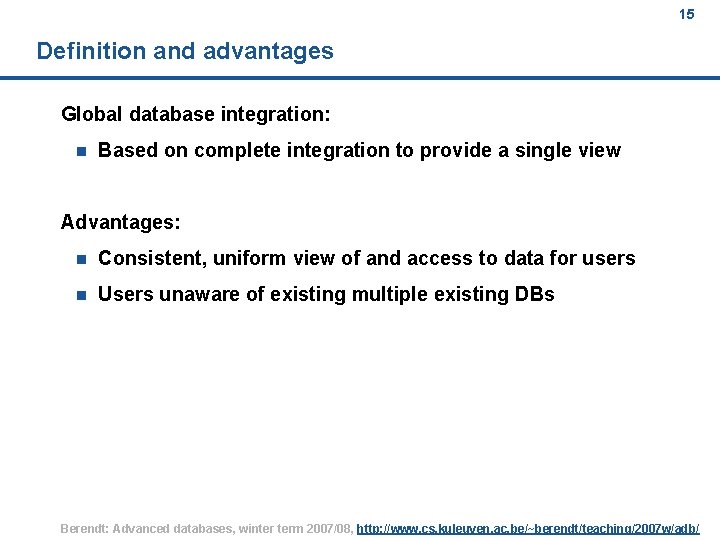 15 Definition and advantages Global database integration: n Based on complete integration to provide
