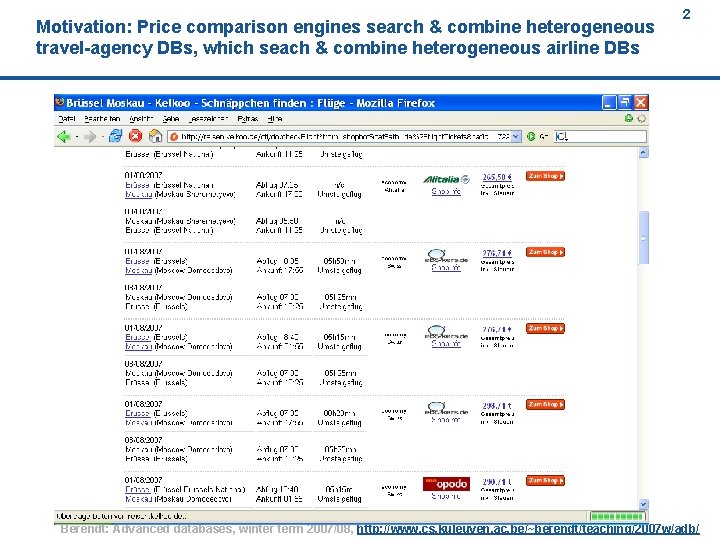 Motivation: Price comparison engines search & combine heterogeneous travel-agency DBs, which seach & combine