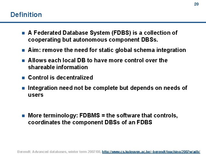20 Definition n A Federated Database System (FDBS) is a collection of cooperating but