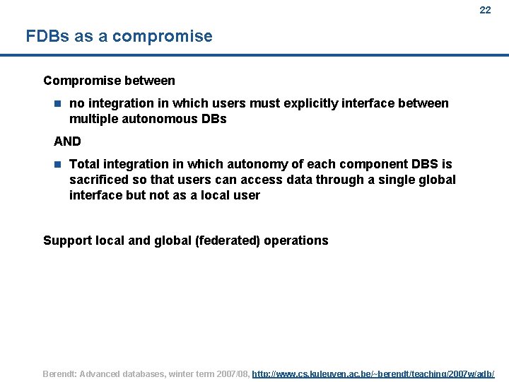 22 FDBs as a compromise Compromise between n no integration in which users must