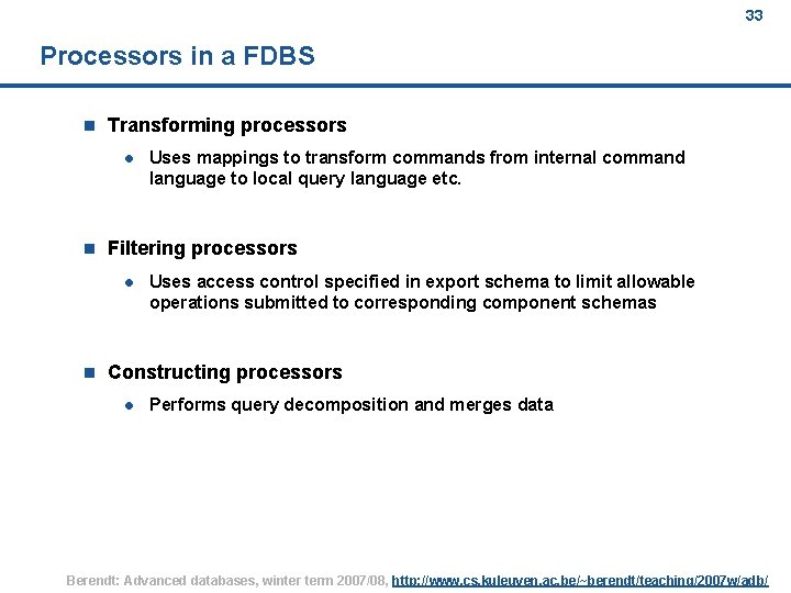 33 Processors in a FDBS n Transforming processors l n Filtering processors l n