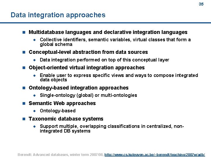 35 Data integration approaches n Multidatabase languages and declarative integration languages l n Conceptual-level