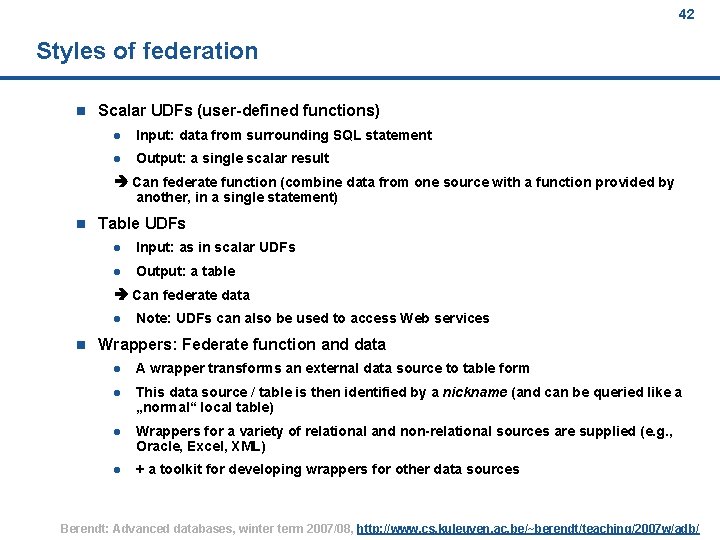 42 Styles of federation n Scalar UDFs (user-defined functions) l Input: data from surrounding