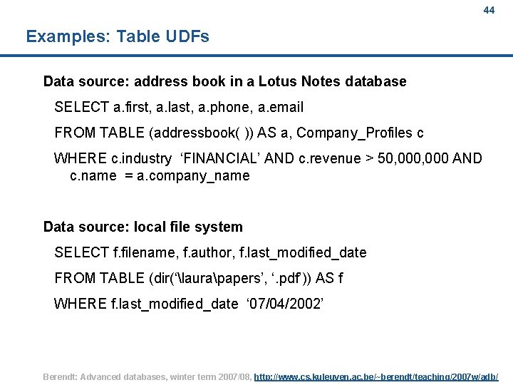 44 Examples: Table UDFs Data source: address book in a Lotus Notes database SELECT