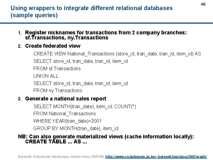 Using wrappers to integrate different relational databases (sample queries) 1. Register nicknames for transactions