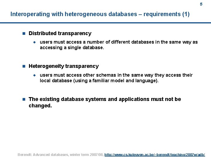 5 Interoperating with heterogeneous databases – requirements (1) n Distributed transparency l n Heterogeneity