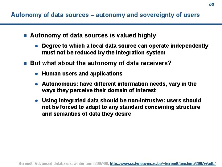 50 Autonomy of data sources – autonomy and sovereignty of users n Autonomy of