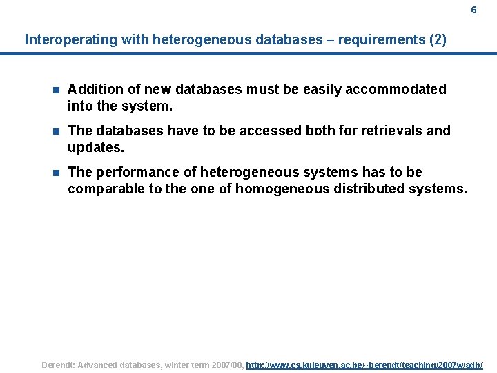 6 Interoperating with heterogeneous databases – requirements (2) n Addition of new databases must