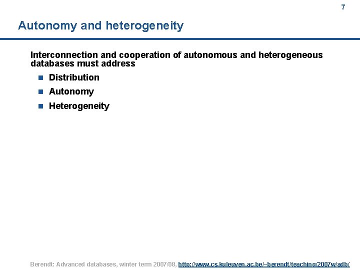 7 Autonomy and heterogeneity Interconnection and cooperation of autonomous and heterogeneous databases must address